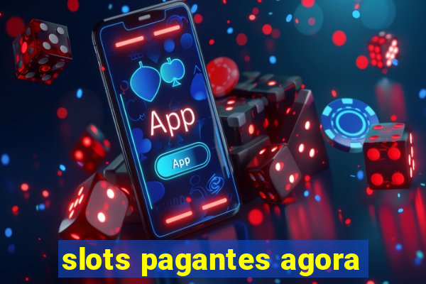 slots pagantes agora